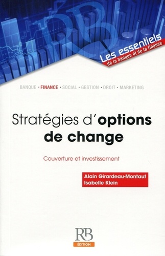 Isabelle Klein et Alain Girardeau-Montaut - Stratégies d'options de change - Couverture et investissement.