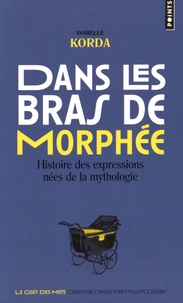 Dans les bras de Morphée - Histoire des expressions nées de la mythologie.pdf