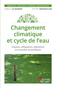 Isabelle La Jeunesse et Philippe Quevauviller - Changement climatique et cycle de l'eau - Impacts, adaptation, législation et avancées scientifiques.