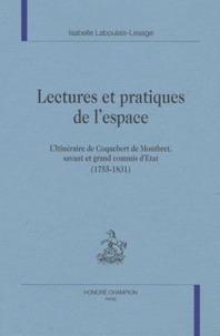 Isabelle Laboulais-Lesage - Lectures et pratiques de l'espace - L'itinéraire de Coquebert de Montbret, savant et grand commis d'Etat (1755-1831).