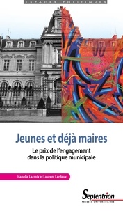 Isabelle Lacroix et Laurent Lardeux - Jeunes et déjà maires - Le prix de l'engagement dans la politique municipale.