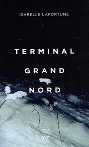 Isabelle Lafortune - Terminal Grand Nord.