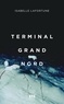 Isabelle Lafortune - Terminal Grand Nord.
