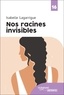 Isabelle Lagarrigue - Nos racines invisibles.