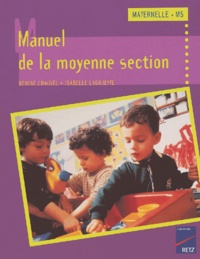 Isabelle Lagoueyte et Denise Chauvel - Manuel De La Maternelle Moyenne Section.