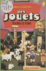 Isabelle Laguitton - Des jouets faciles à faire.