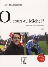 Isabelle Langerome et Michel Degouys - Où cours-tu Michel ? - Un militant dans la tourmente. 1 DVD