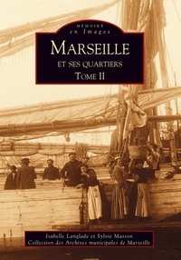 Isabelle Langlade et Sylvie Masson - Marseille et ses quartiers - Tome 2.