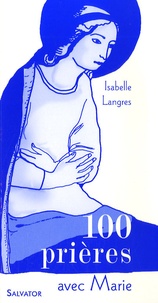 Isabelle Langres - 100 prières avec Marie.