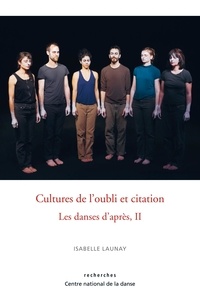Isabelle Launay - Culture de l'oubli et citation - Volume 2, Discontinuité, citation et transferts chorégraphiques.