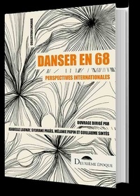 Isabelle Launay et Sylviane Pagès - Danser en 68 - Perspectives internationales.