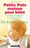 Isabelle Lauras - Petits Pots maison pour bébé - De 4 mois à 3 ans.