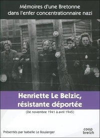 Isabelle Le Boulanger - Henriette Le Belzic - Résistante-déportée, novembre 1941 - avril 1945.