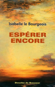 Isabelle Le Bourgeois - Espérer encore.