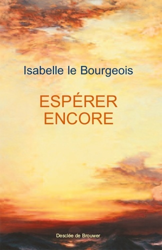 Isabelle Le Bourgeois - Espérer encore.