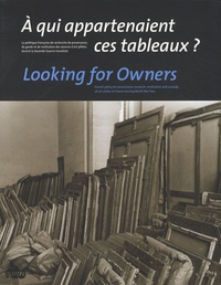 Isabelle Le Masne de Chermont et Laurence Sigal-Klagsbald - A qui appartenaient ces tableaux ? - La politique française de recherche de provenance, de garde et de restitution des oeuvres d'art pillées durant la Seconde Guerre mondiale, édition bilingue français-anglais.