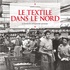 Isabelle Leclercq - Le textile dans le Nord - A travers la carte postale ancienne.