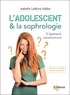 Isabelle Lefèvre-Vallée - L'adolescent & la sophrologie - S'épanouir sereinement.