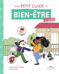 Isabelle Lefèvre-Vallée et Laeti Vanille - Mon petit guide de bien-être à l'école.