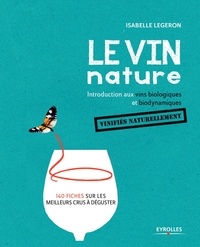 Isabelle Legeron - Le vin nature - Introduction aux vins biologiques et biodynamiques.
