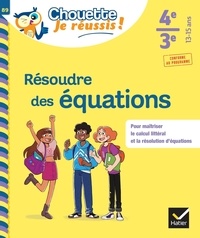Isabelle Lemoine et Mylène Salvan - Résoudre des équations 4e/3e.