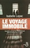 Isabelle Lepac - Le voyage immobile - Incursion au coeur de l'enfermement dans la France du XXIe siècle.