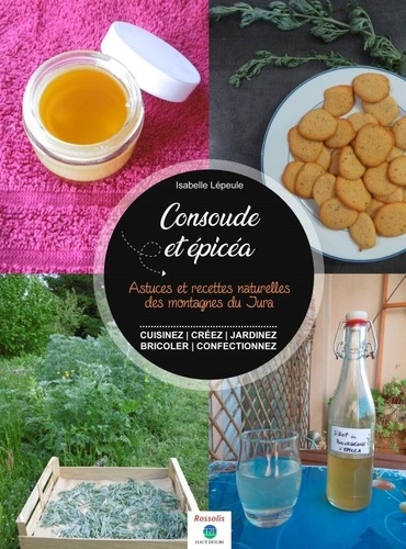 Isabelle Lepeule - Consoude & épicéa - Astuces et recettes naturelles des montagnes du Jura.