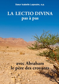 Isabelle Lepoutre - La lectio divina pas à pas avec Abraham, le père des croyants.