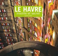 Isabelle Letélié - Le Havre insolite et secret.