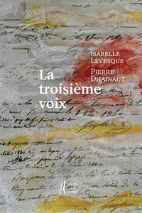 Isabelle Lévesque et Pierre Dhainaut - La troisième voix.