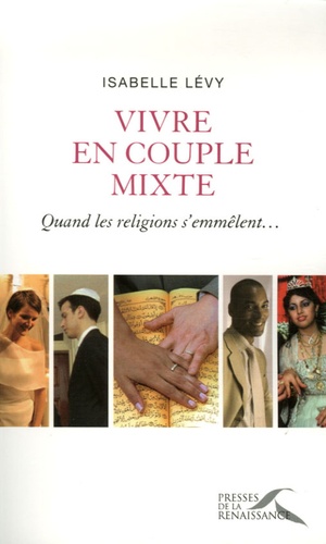 Isabelle Lévy - Vivre en couple mixte - Quand les religions s'emmêlent....