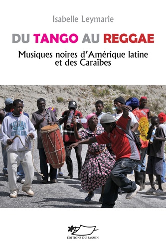 Isabelle Leymarie - Du tango au reggae, musiques noires d'Amérique latine et des Caraïbes.