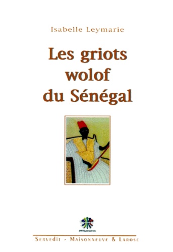 Isabelle Leymarie - Les griots wolof du Sénégal.