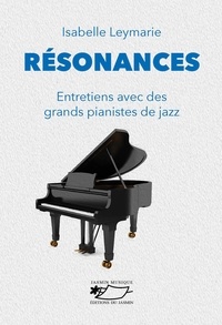 Isabelle Leymarie - Résonances - Entretiens avec des grands pianistes de jazz.