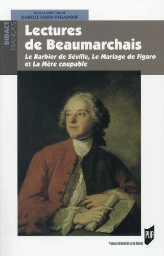 Isabelle Ligier-Degauque - Lectures de Beaumarchais - Le Barbier de Séville, Le Mariage de Figaro et La Mère coupable.