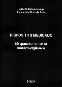 Isabelle Lucas-Baloup - Dispositifs médicaux - 50 questions sur la matériovigilance.