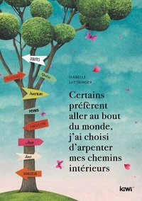 Isabelle Luttringer - Certains préfèrent aller au bout du monde, j'ai choisi d'arpenter mes chemins intérieurs.