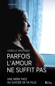 Isabelle Machado - Parfois l'amour ne suffit pas.