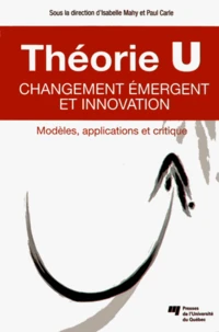 Théorie U : changement émergent et innovation