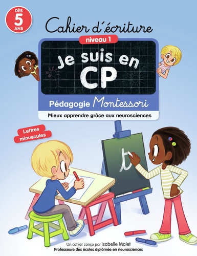 Isabelle Malet et Emmanuel Ristord - Cahier d'écriture Je suis en CP - Mieux apprendre grâce aux neurosciences - Pédagogie Montessori.