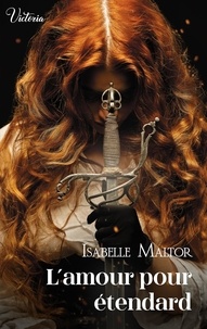 Isabelle Maltor - L'amour pour étendard.
