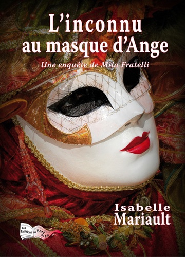 Isabelle Mariault - L'inconnu au masque d'ange - Une enquête de Mila Fratelli.