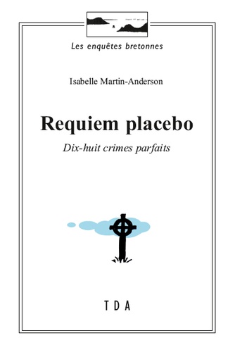 Requiem placebo. Dix-huit crimes parfaits