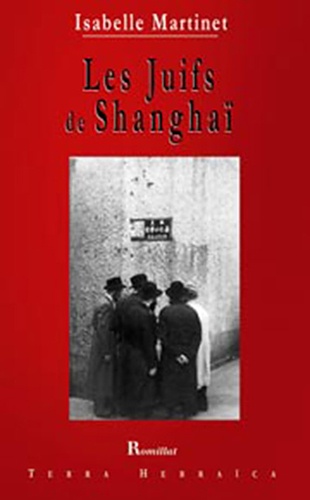 Isabelle Martinet - Les Juifs de Shanghaï - XIXe-XXe siècle.