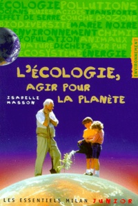 Isabelle Masson - L'Ecologie, Agir Pour La Planete.