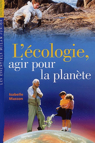 Isabelle Masson - L'écologie, agir pour la planète.
