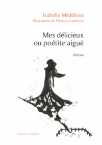 Isabelle Médélices - Mes délicieux ou poétite aiguë.