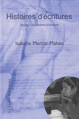 Histoires d'écritures. Voyage en ateliers d'écriture