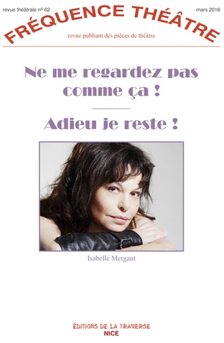 Isabelle Mergault - Ne me regardez pas comme ça ! ; Adieu je reste !.