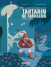 Isabelle Merlet - Les Aventures prodigieuses de Tartarin de Tarascon, D'Alphonse Daudet - Intégrale.